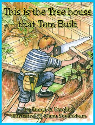 Libro This is the Tree house that Tom Built Emma A Karoline