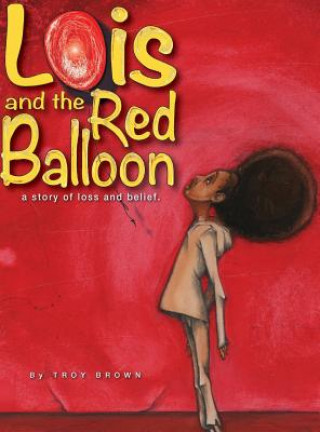 Kniha Lois and the Red Balloon Troy Brown