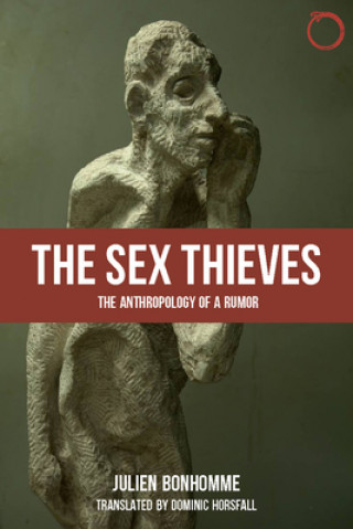 Carte Sex Thieves - The Anthropology of a Rumor Julien Bonhomme