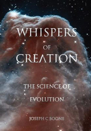 Kniha Whispers of Creation, the Science of Evolution Joseph C. Boone