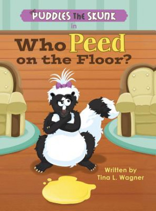 Book Puddles the Skunk in Who Peed on the Floor? Tina L. Wagner