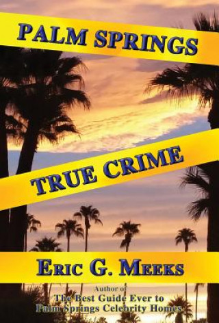 Carte Palm Springs True Crime Eric G Meeks