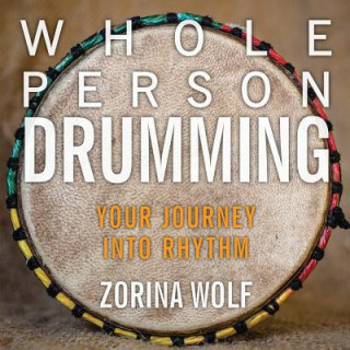 Książka Whole Person Drumming Zorina Wolf