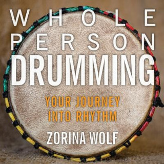 Knjiga Whole Person Drumming Zorina Wolf