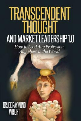 Livre Transcendent Thought and Market Leadership 1.0 Bruce Raymond Wright