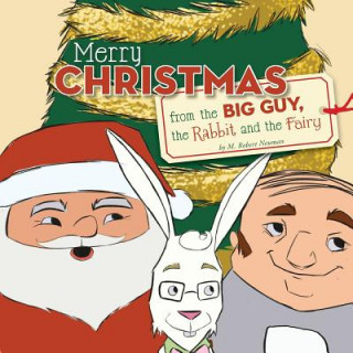 Carte Merry Christmas from the Big Guy, the Rabbit and the Fairy M. Robert Neuman