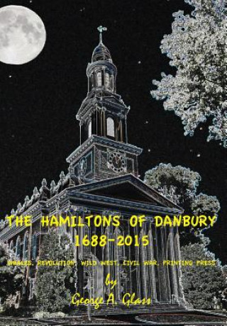 Buch Hamiltons of Danbury 1688-2015 GEORGE A GLASS