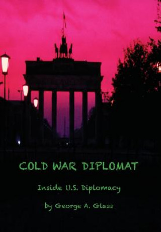 Buch Cold War Diplomat GEORGE A GLASS