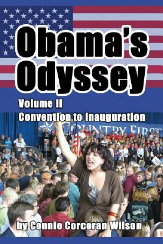 Kniha Obama's Odyssey, Vol. II: Convention to Inauguration Connie Corcoran Wilson