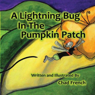 Livre A Lightning Bug in the Pumpkin Patch French A Chad