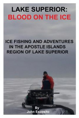 Kniha Lake Superior: Blood on the Ice John Esposito
