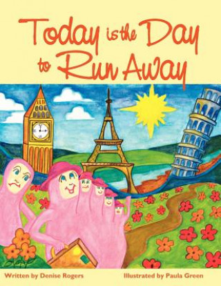 Könyv Today is the Day to Run Away Denise Rogers