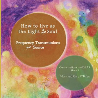 Книга How to live as the Light of your Soul Mary O'Brien