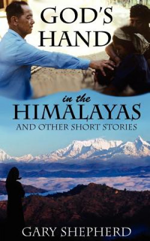 Carte God's Hand in the Himalayas and Other Short Stories Gary Allan Shepherd