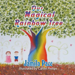 Knjiga Our Magical Rainbow Tree Jamila Pace