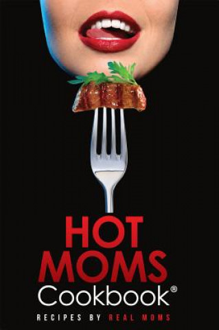 Kniha Hot Moms Cookbook: Recipes by Real Moms Sandro Micieli