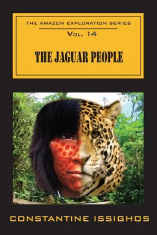 Carte The Jaguar People: The Amazon Exploration Series Constantine Issighos