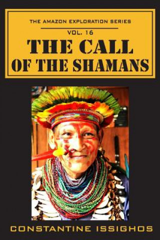 Książka The Call of the Shamans: The Amazon Exploration Series Constantine Issighos