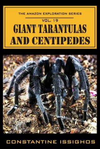 Carte Giant Tarantulas and Centipedes: The Amazon Exploration Series Constantine Issighos