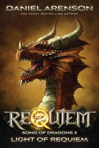 Carte Light of Requiem: Song of Dragons, Book 3 Daniel Arenson