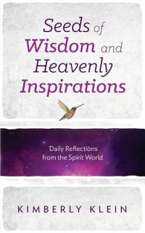 Kniha Seeds of Wisdom and Heavenly Inspirations Kimberly Klein