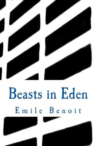 Книга Beasts in Eden: The Humane and the Inhumane Emile Benoit