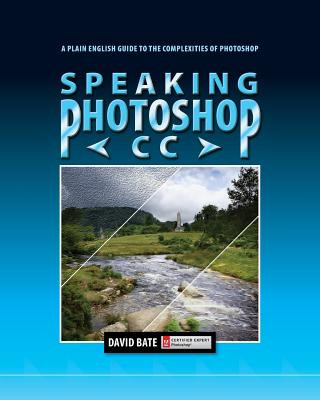 Könyv Speaking Photoshop CC David S. Bate