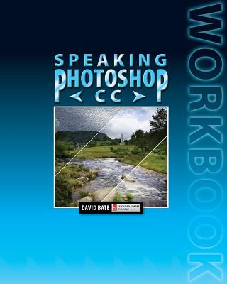 Buch Speaking Photoshop CC Workbook David S. Bate