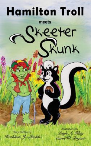 Książka Hamilton Troll Meets Skeeter Skunk Kathleen J. Shields