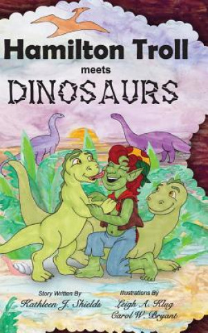 Könyv Hamilton Troll Meets Dinosaurs Kathleen J. Shields