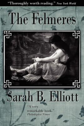 Книга The Felmeres Sarah Barnwell Elliott