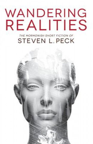 Książka Wandering Realities: Mormonish Short Fiction Steven L. Peck