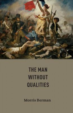 Книга Man without Qualities Morris Berman