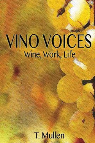 Kniha Vino Voices: Wine, Work, Life MR T. Mullen