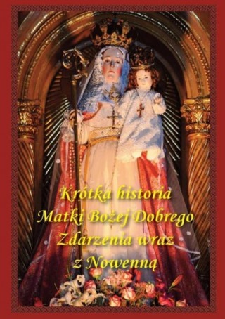 Carte Krótka historia Matki Bozej Dobrego Zdarzenia wraz z Nowenna Jose M Urrarte SJ