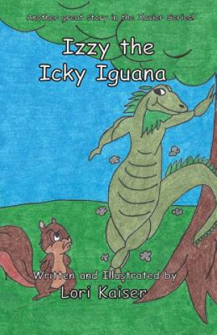 Könyv Izzy the Icky Iguana Lori Kaiser