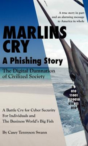 Könyv Marlins Cry a Phishing Story Casey Tennyson Swann