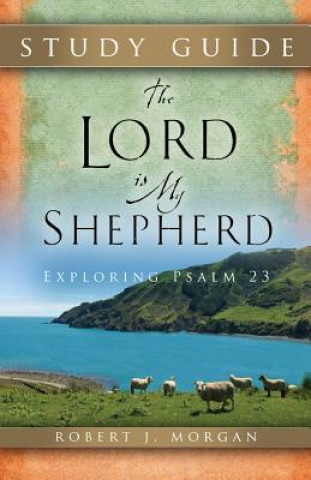 Книга The Lord Is My Shepherd Study Guide Joshua D. Rowe