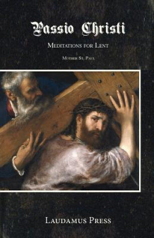 Książka Passio Christi: Meditations for Lent Mother St Paul