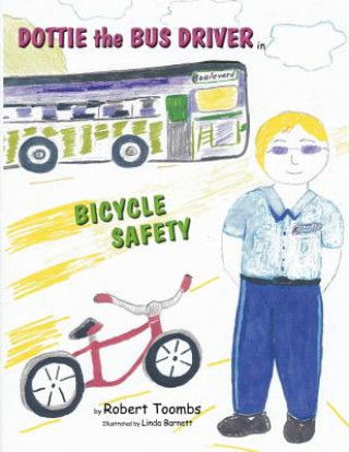 Könyv Dottie the Bus Driver in Bicycle Safety Robert Toombs