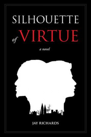 Knjiga Silhouette of Virtue Jay Richards