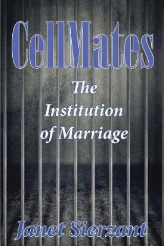 Carte Cellmates, the Institution of Marriage Janet Sierzant
