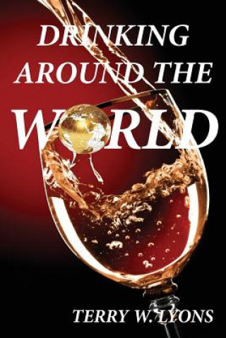 Kniha Drinking Around the World Terry W. Lyons