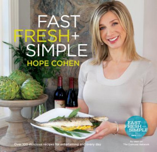 Könyv Fast Fresh + Simple: Over 100 Delicious Recipes for Entertaining and Every Day Hope Cohen