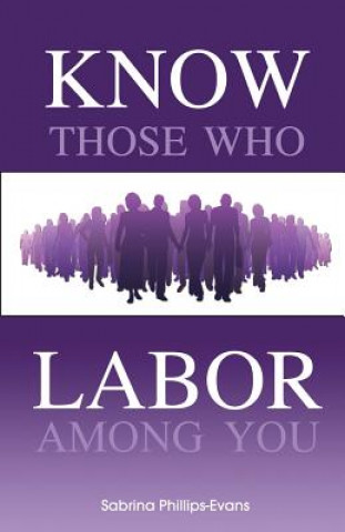 Kniha Know Those Who Labor Among You Sabrina Phillips Evans