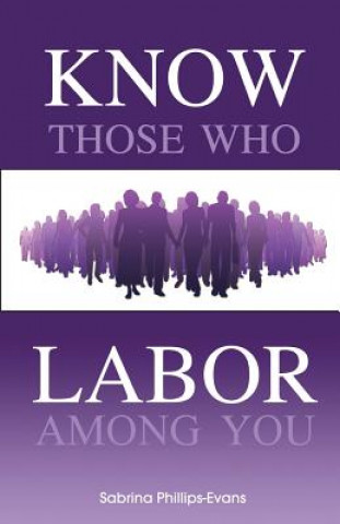 Książka Know Those Who Labor Among You Sabrina Phillips Evans