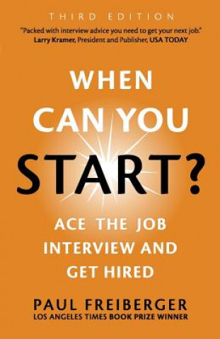 Carte When Can You Start? Ace the Job Interview and Get Hired, Third Edition Paul Freiberger