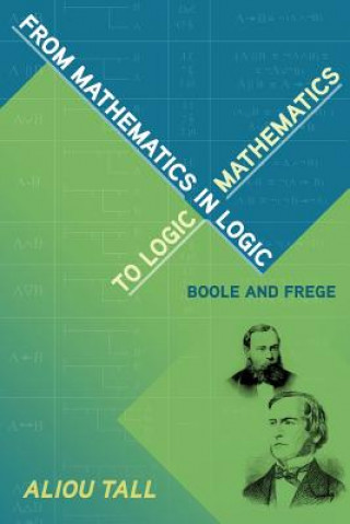 Książka From Mathematics in Logic to Logic in Mathematics: Boole and Frege Aliou Tall