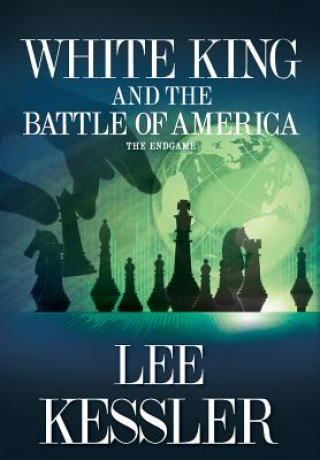 Knjiga White King and the Battle of America: The Endgame Lee Kessler