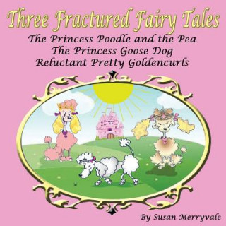 Carte Three Fractured Fairy Tales Susan Merryvale